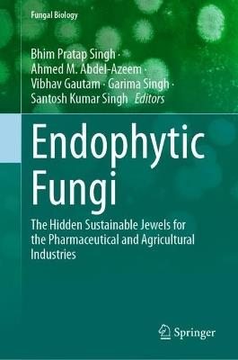 Endophytic Fungi: The Hidden Sustainable Jewels for the Pharmaceutical and Agricultural Industries - cover