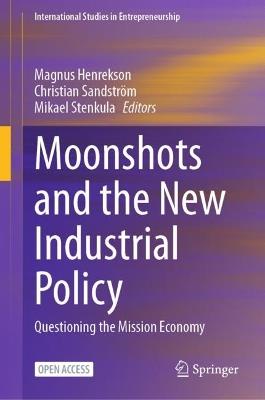 Moonshots and the New Industrial Policy: Questioning the Mission Economy - cover