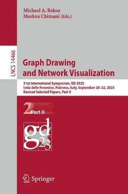 Graph Drawing and Network Visualization: 31st International Symposium, GD 2023, Isola delle Femmine, Palermo, Italy, September 20–22, 2023, Revised Selected Papers, Part II - cover