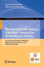 The Role of AI in Bio-Medical Translations’ Research for the Health Care Industry: First International Conference, AIBTR 2023, Nagpur, India, September 23, 2023, Revised Selected Papers