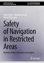 Safety of Navigation in Restricted Areas: Methods of Risk Estimation and Analysis