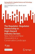 The Regulator–Regulatee Relationship in High-Hazard Industry Sectors: New Actors and New Viewpoints in a Conservative Landscape