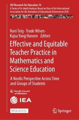 Effective and Equitable Teacher Practice in Mathematics and Science Education: A Nordic Perspective Across Time and Groups of Students - cover