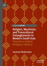 Religion, Mysticism, and Transcultural Entanglements in Modern South Asia