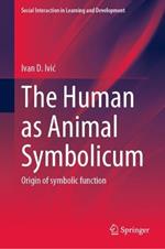 The Human as Animal Symbolicum: Origins of Symbolic Function