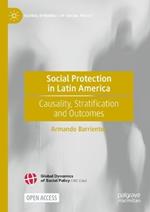 Social Protection in Latin America: Causality, Stratification and Outcomes