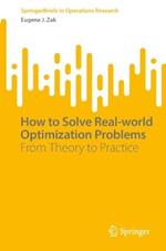 How to Solve Real-world Optimization Problems: From Theory to Practice