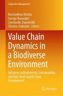 Value Chain Dynamics in a Biodiverse Environment: Advances in Biodiversity, Sustainability, and Agri-food Supply Chain Development - cover