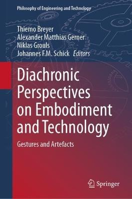 Diachronic Perspectives on Embodiment and Technology: Gestures and Artefacts - cover
