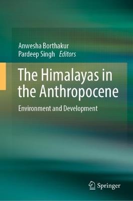 The Himalayas in the Anthropocene: Environment and Development - cover
