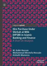 Hire Purchase Under Shirkah al-Milk (HPSM) in Islamic Banking and Finance: A Shari'ah Analysis