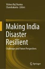 Making India Disaster Resilient: Challenges and Future Perspectives