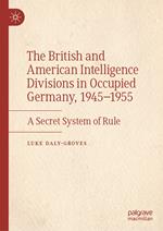 The British and American Intelligence Divisions in Occupied Germany, 1945–1955