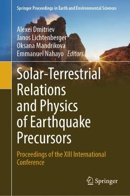 Solar-Terrestrial Relations and Physics of Earthquake Precursors: Proceedings of the XIII International Conference - cover
