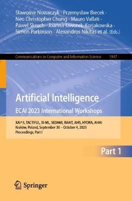 Artificial Intelligence. ECAI 2023 International Workshops: XAI^3, TACTIFUL, XI-ML, SEDAMI, RAAIT, AI4S, HYDRA, AI4AI, Kraków, Poland, September 30 – October 4, 2023, Proceedings, Part I - cover