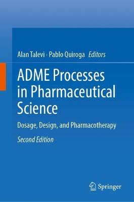 ADME Processes in Pharmaceutical Sciences: Dosage, Design, and Pharmacotherapy - cover