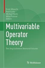 Multivariable Operator Theory: The Jörg Eschmeier Memorial Volume