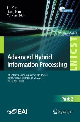 Advanced Hybrid Information Processing: 7th EAI International Conference, ADHIP 2023, Harbin, China, September 22-24, 2023, Proceedings, Part II - cover