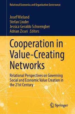 Cooperation in Value-Creating Networks: Relational Perspectives on Governing Social and Economic Value Creation in the 21st Century - cover