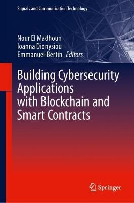 Building Cybersecurity Applications with Blockchain and Smart Contracts - cover