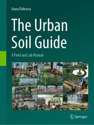 The Urban Soil Guide: A Field and Lab Manual - Anna Paltseva - cover