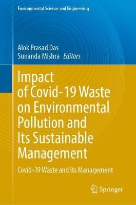 Impact of COVID-19 Waste on Environmental Pollution and Its Sustainable Management: COVID-19 Waste and Its Management - cover