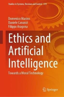 Ethics and Artificial Intelligence: Towards a Moral Technology - Domenico Marino,Daniele Cananzi,Filippo Aragona - cover