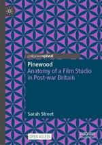 Pinewood: Anatomy of a Film Studio in Post-war Britain