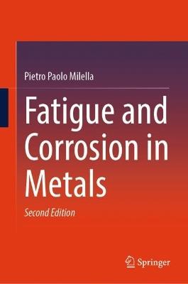 Fatigue and Corrosion in Metals - Pietro Paolo Milella - cover