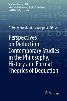 Perspectives on Deduction: Contemporary Studies in the Philosophy, History and Formal Theories of Deduction - cover