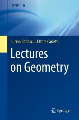 Lectures on Geometry - Lucian Badescu,Ettore Carletti - cover