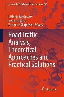 Road Traffic Analysis, Theoretical Approaches and Practical Solutions - cover