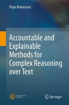 Accountable and Explainable Methods for Complex Reasoning over Text - Pepa Atanasova - cover