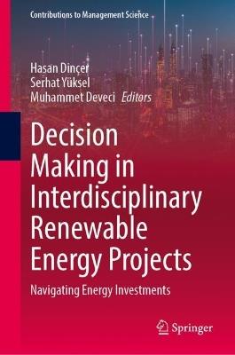 Decision Making in Interdisciplinary Renewable Energy Projects: Navigating Energy Investments - cover