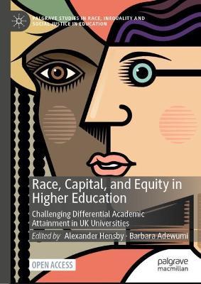 Race, Capital, and Equity in Higher Education: Challenging Differential Academic Attainment in UK Universities - cover