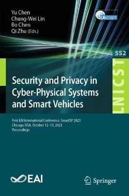 Security and Privacy in Cyber-Physical Systems and Smart Vehicles: First EAI International Conference, SmartSP 2023, Chicago, USA, October 12-13, 2023, Proceedings - cover