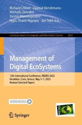 Management of Digital EcoSystems: 15th International Conference, MEDES 2023, Heraklion, Crete, Greece, May 5–7, 2023, Revised Selected Papers - cover