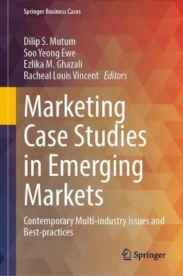 Marketing Case Studies in Emerging Markets: Contemporary Multi-industry Issues and Best-practices - cover