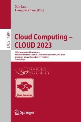 Cloud Computing – CLOUD 2023: 16th International Conference, Held as Part of the Services Conference Federation, SCF 2023, Shenzhen, China, December 17–18, 2023, Proceedings - cover