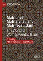 Matrilineal, Matriarchal, and Matrifocal Islam