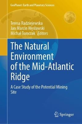 The Natural Environment of the Mid-Atlantic Ridge: A Case Study of the Potential Mining Site - cover