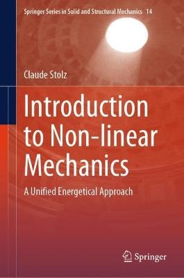 Introduction to Non-linear Mechanics: A Unified Energetical Approach - Claude Stolz - cover
