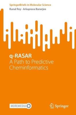 q-RASAR: A Path to Predictive Cheminformatics - Kunal Roy,Arkaprava Banerjee - cover