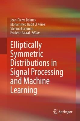 Elliptically Symmetric Distributions in Signal Processing and Machine Learning - cover