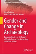 Gender and Change in Archaeology: European Studies on the Impact of Gender Research on Archaeology and Wider Society