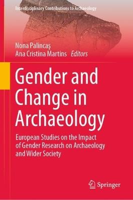 Gender and Change in Archaeology: European Studies on the Impact of Gender Research on Archaeology and Wider Society - cover