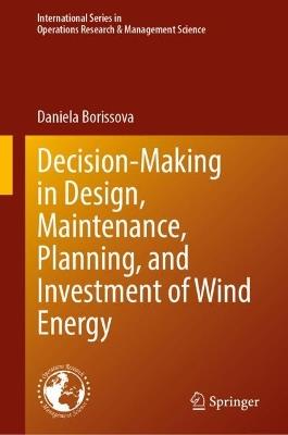 Decision-Making in Design, Maintenance, Planning, and Investment of Wind Energy - Daniela Borissova - cover
