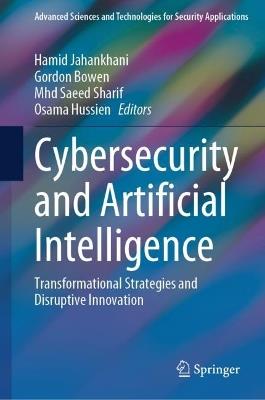 Cybersecurity and Artificial Intelligence: Transformational Strategies and Disruptive Innovation - cover