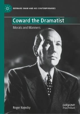 Coward the Dramatist: Morals and Manners - Roger Kojecky - cover