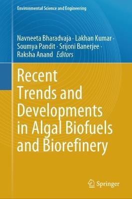 Recent Trends and Developments in Algal Biofuels and Biorefinery - cover